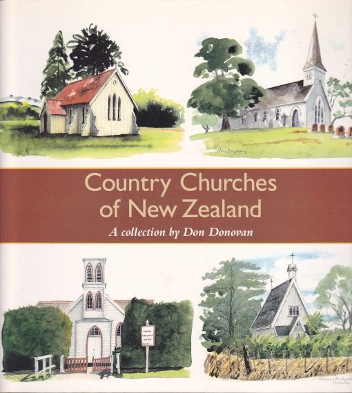 Country Churches of New Zealand A collection by Don Donovan